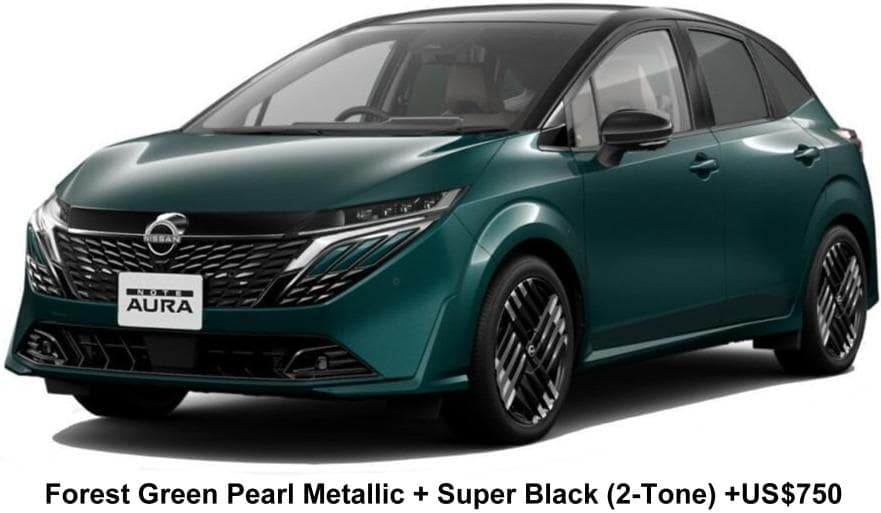 Nissan Aura e-Power body color: Forest Green Pearl Metallic + Super Black (2-Tone) +US$750