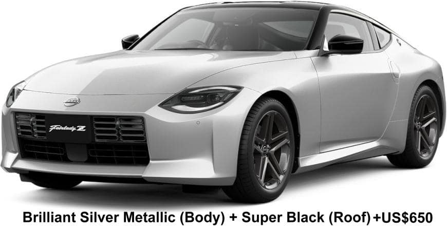 New Nissan Fairlady Z body color: BRILLIANT SILVER METALLIC (Body Color) + SUPER BLACK (Roof Color) Option color +US$ 650